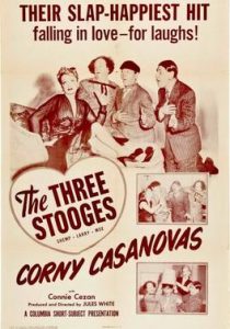 Corny Casanovas, starring the Three Stooges (Moe, Larry, Shemp)