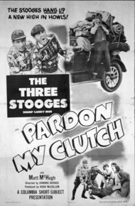 Pardon My Clutch (1948), starring the Three Stooges (Moe Howard, Larry Fine, Curly Howard), Emil Sitka