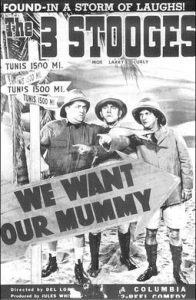 We Want Our Mummy (1939), starring the Three Stooges (Moe Howard, Larry Fine, Curly Howard), Bud Jamison